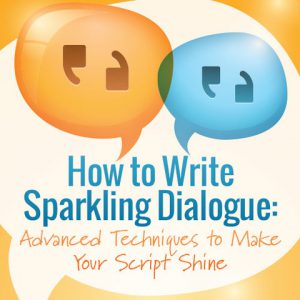How to Write Sparkling Dialogue